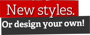 New Styles of design your own!